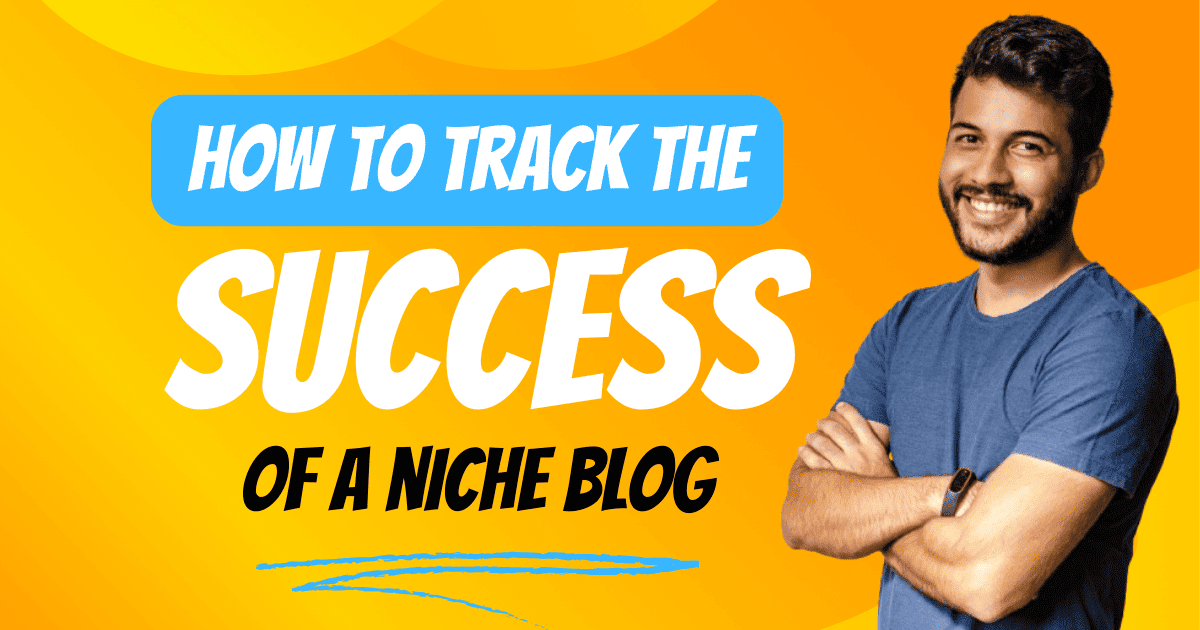 What Metrics Should You Track To Measure The Success of a Niche Blog?